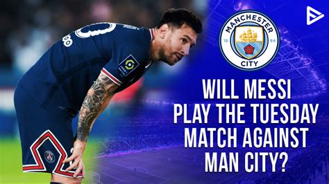 PSG vs Man City: Messi likely to play against Man City on Tuesday