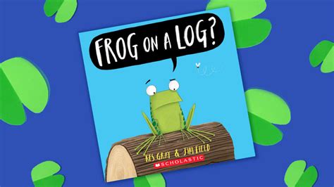 3 Fun Frog on a Log? Activities for Little Learners | Scholastic