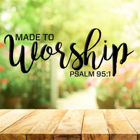 Made to worship SvgPdFEpsPngDxf Bible verse Psalm 95:1 | Etsy