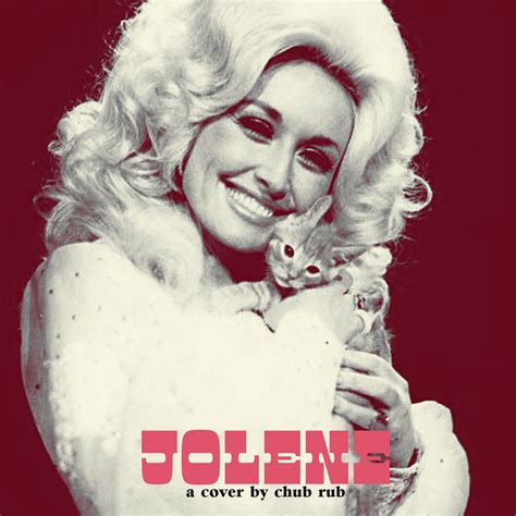 Jolene (Dolly Parton Cover) | Chub Rub