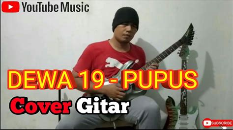 Chord Gitar Pupus : Pupus - Dewa (Guitar Solo Cover) - YouTube - G d em ...