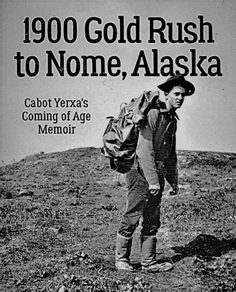 1900 Gold Rush to Nome, Alaska - Cabot Yerxa's Coming of Age Memoir ...