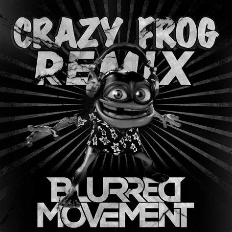 CRAZY FROG REMIX by BlurredMovement | Free Download on Hypeddit