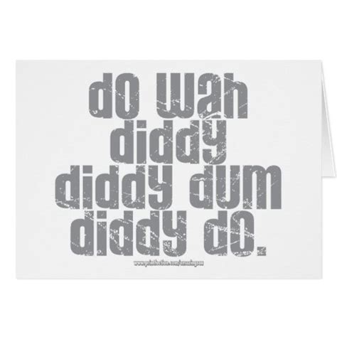 Do Wah Diddy... Card | Zazzle