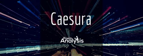 Caesura - Definition, Explanation and Examples - Poem Analysis