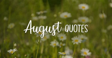 100+ Famous August Quotes, Poems & Wishes To Feel "Augusted"