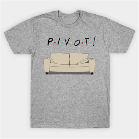 Friends Pivot - Friends - T-Shirt | TeePublic