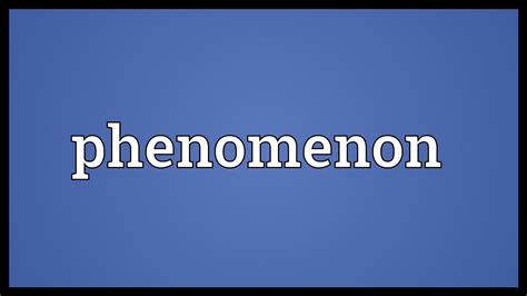 Phenomenon Meaning - YouTube