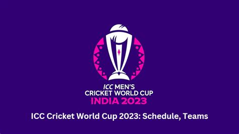 ICC World Cup 2023 Schedule: Match Fixtures, Team Squads, Tickets ...