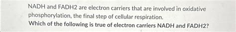 Solved NADH and FADH2 ﻿are electron carriers that are | Chegg.com