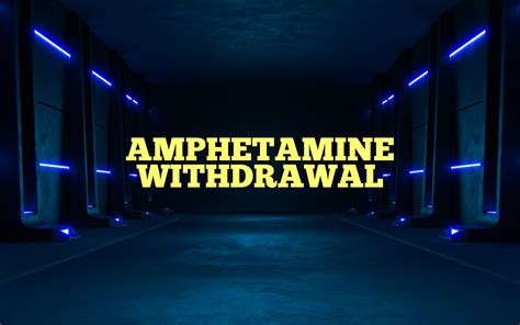 AMPHETAMINE WITHDRAWAL - Most Frequently Asked Questions