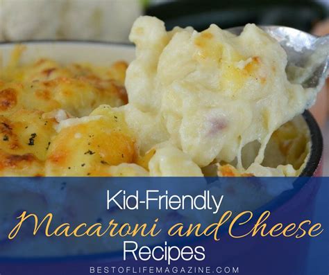 Kid-Friendly Macaroni and Cheese Recipes - The Best of Life Magazine