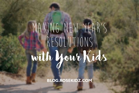 Making New Year’s Resolutions with Your Kids – RoseKidz Blog