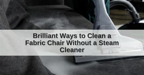 Brilliant Ways to Clean a Fabric Chair Without a Steam Cleaner