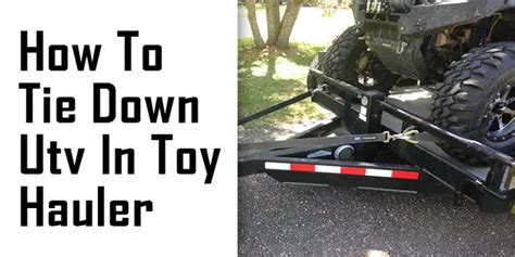 How to Tie Down UTV in a Toy Hauler- 5 Simple Steps Done – Outdoor Kits X