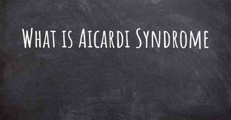 What is Aicardi Syndrome