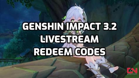 Genshin Impact 3.2 Livestream Codes, Redeem Free Rewards