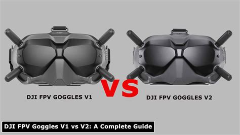 DJI FPV Goggles V1 Vs V2: A Complete Guide | FPV TO GO