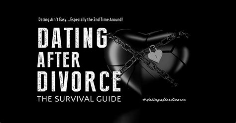 The Dating After Divorce Survival Guide