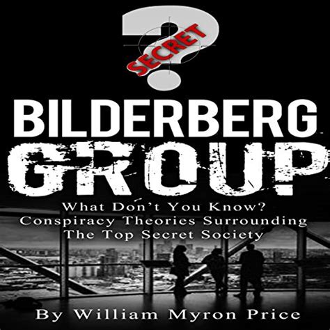 Bilderberg Group: What Don't You Know? Conspiracy Theories Surrounding ...