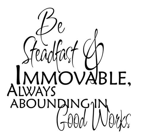 Be Steadfast and lmmovable