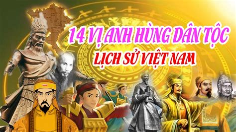 14 Vị Anh Hùng Dân Tộc Tiêu Biểu Nhất Trong Lịch Sử Việt Nam Là Những ...