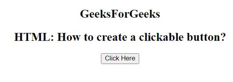 How to create a clickable button in HTML ? - GeeksforGeeks