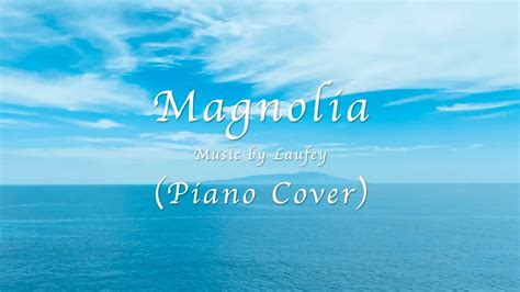 Laufey – Magnolia (Piano Cover) - YouTube Music