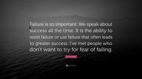 J.K. Rowling Quote: “Failure is so important. We speak about success ...