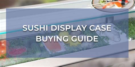 Sushi Display Case Buying Guide | Sushi Refrigerator Buying Guide