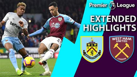 Burnley v. West Ham | PREMIER LEAGUE EXTENDED HIGHLIGHTS | 12/30/18 ...