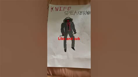 I drew knife speakerman - YouTube