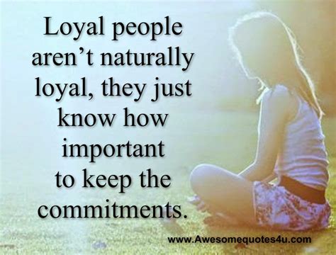 Awesome Quotes: Loyal people aren’t naturally loyal