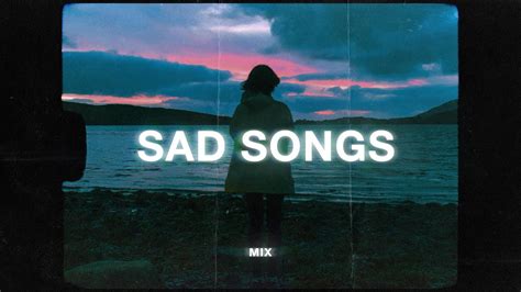 sad songs to relax to (sad music playlist) - YouTube