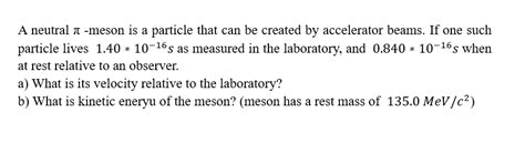 Solved A neutral π -meson is a particle that can be created | Chegg.com