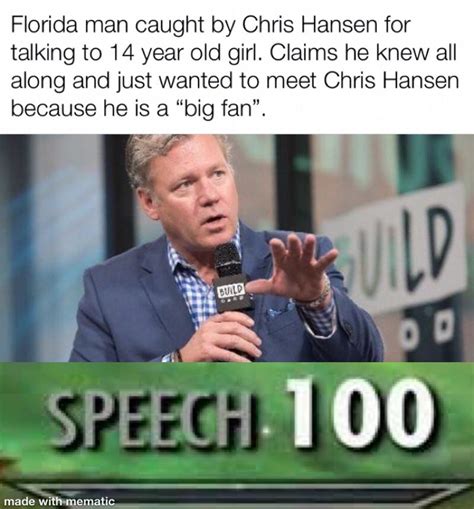 I would love to meet Chris Hansen! : r/memes