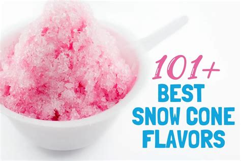 101 Best Shaved Ice and Snow Cone Flavors and Syrups - The Three ...