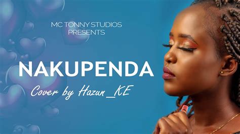 Nakupenda Cover by Hazun_KE - YouTube