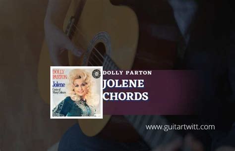 Jolene Chords By Dolly Parton - Guitartwitt