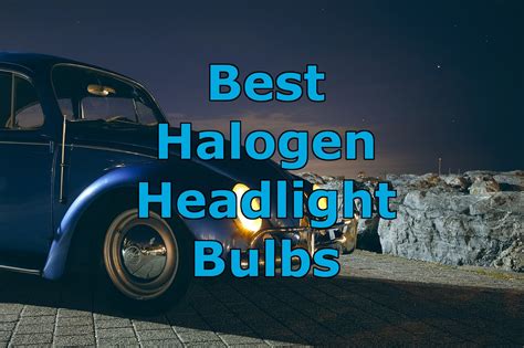 Best Halogen Headlight Bulb Comparisons