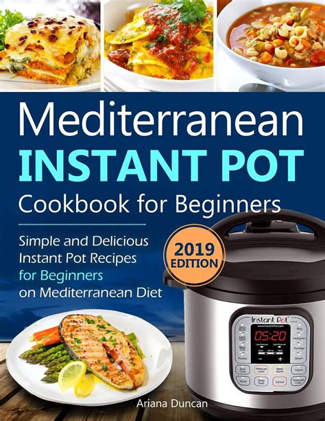 Instant Pot Cookbook: Mediterranean Instant Pot Cookbook 2019: Simple ...