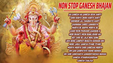 Non Stop Ganesh Bhajan | Ganpati Songs | Ganesh Ji Ki Aarti | Bhakti ...