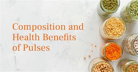 Composition and Health Benefits of Pulses – Nirogam