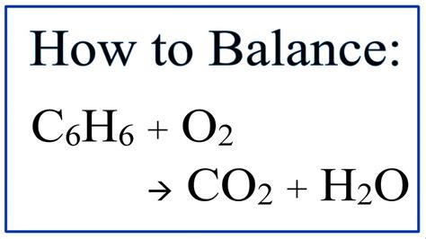 How to Balance C6H6 + O2 = CO2 + H2O (Combustion of Benzene) - YouTube