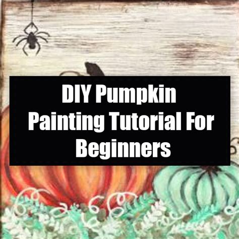 DIY Pumpkin Painting Tutorial For Beginners