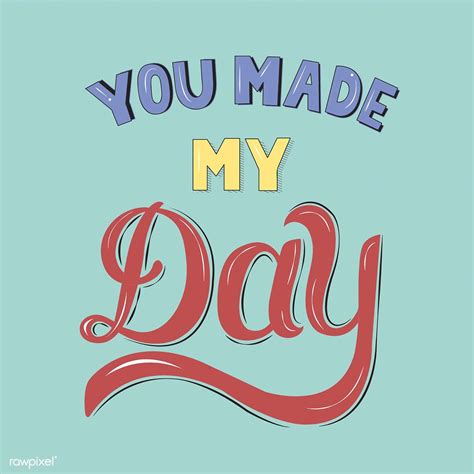 You made my day handdrawn motivational illustration | Typography ...