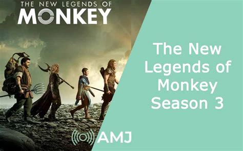 The New Legends of Monkey Season 3 – A Glimpse into What’s Next - AMJ