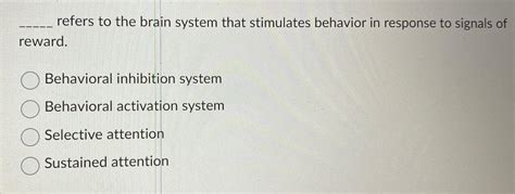 Solved refers to the brain system that stimulates behavior | Chegg.com