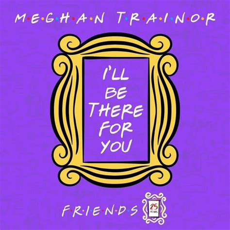 I'll Be There For You ( "Friends" 25th Anniversary) | Single de Meghan ...