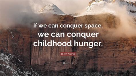 Buzz Aldrin Quote: “If we can conquer space, we can conquer childhood ...